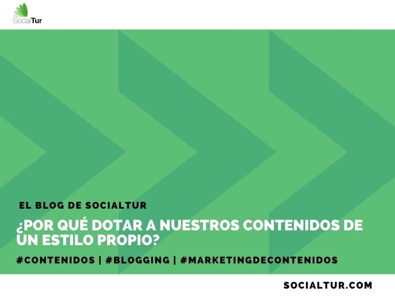 ¿Por qué dotar a nuestros contenidos de un estilo propio?