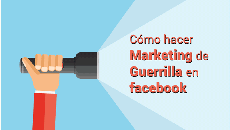 post de marketing digital y social media como hacer marketing de guerrilla en Facebook