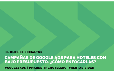 Campañas de Google Ads para hoteles con bajo presupuesto. ¿Cómo enfocarlas?