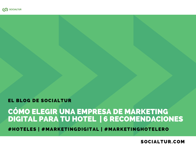 Cómo elegir una empresa de marketing digital para tu hotel 6 recomendaciones